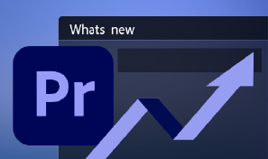 What's new in Premiere Pro